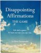 Disapointing Affirmations The Game