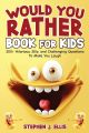 Would You Rather Book for Kids
