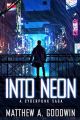 Into Neon : A Cyberpunk Saga Book