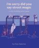 I'm Sorry Did You Say Street Magic?
