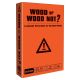 Wood or Wood Not Party Game